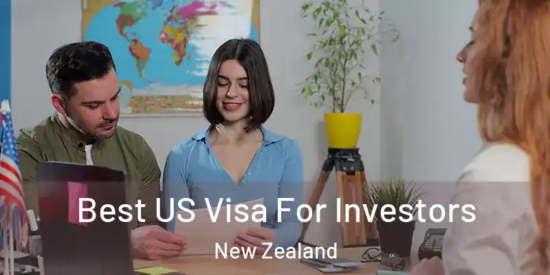  Best US Visa For Investors New Zealand