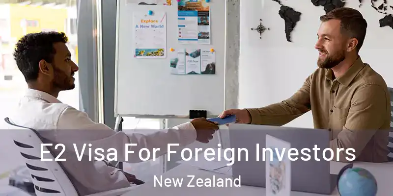  E2 Visa For Foreign Investors New Zealand