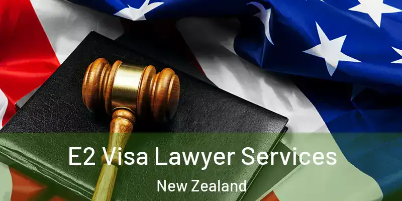  E2 Visa Lawyer Services New Zealand