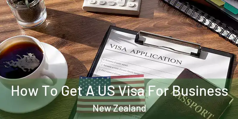  How To Get A US Visa For Business New Zealand