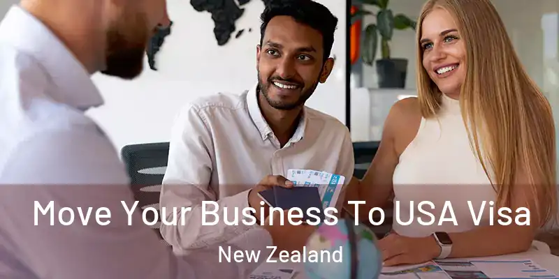  Move Your Business To USA Visa New Zealand