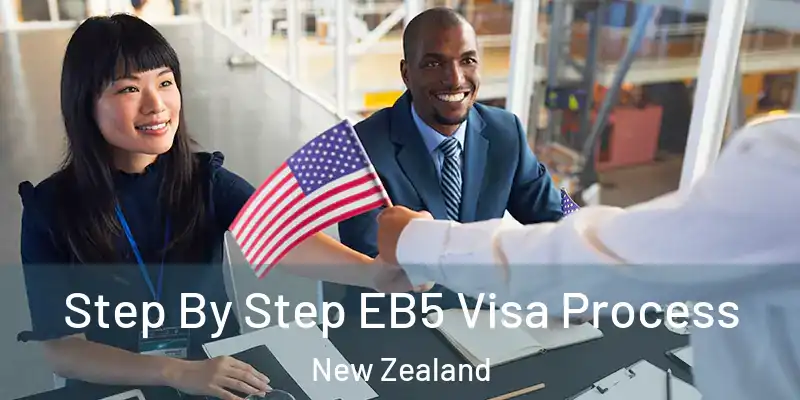  Step By Step EB5 Visa Process New Zealand
