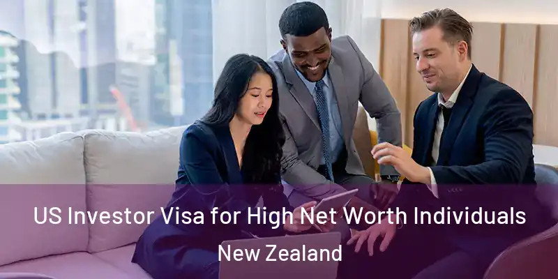  US Investor Visa for High Net Worth Individuals New Zealand