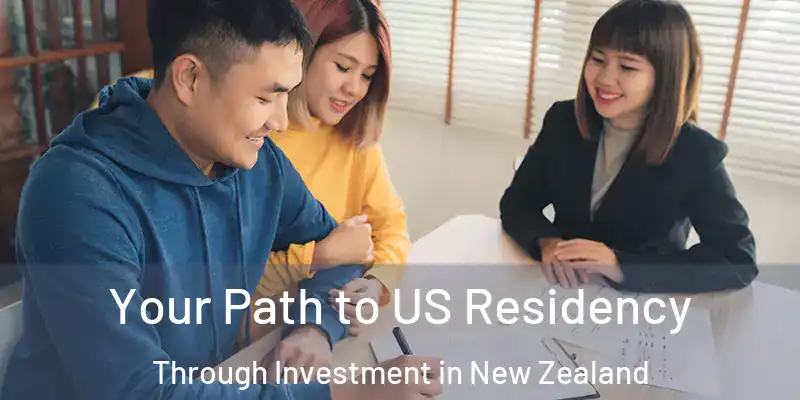  Your Path to US Residency Through Investment in New Zealand